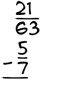 What is 21/63 - 5/7?