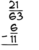 What is 21/63 - 6/11?