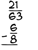 What is 21/63 - 6/8?