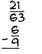 What is 21/63 - 6/9?