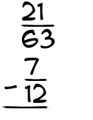 What is 21/63 - 7/12?