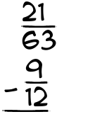 What is 21/63 - 9/12?