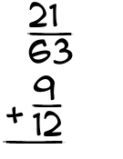 What is 21/63 + 9/12?
