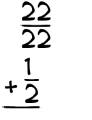 What is 22/22 + 1/2?