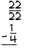 What is 22/22 - 1/4?