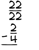 What is 22/22 - 2/4?