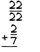 What is 22/22 + 2/7?