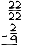 What is 22/22 - 2/9?