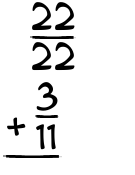 What is 22/22 + 3/11?