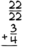 What is 22/22 + 3/4?