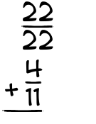 What is 22/22 + 4/11?