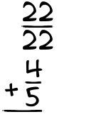 What is 22/22 + 4/5?