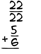 What is 22/22 + 5/6?