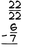 What is 22/22 - 6/7?