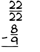 What is 22/22 - 8/9?