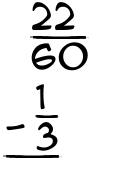 What is 22/60 - 1/3?