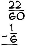 What is 22/60 - 1/6?