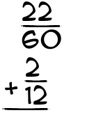 What is 22/60 + 2/12?
