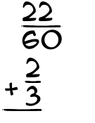 What is 22/60 + 2/3?