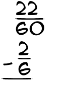 What is 22/60 - 2/6?