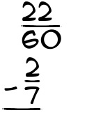 What is 22/60 - 2/7?