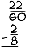 What is 22/60 - 2/8?