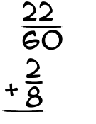 What is 22/60 + 2/8?