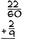 What is 22/60 + 2/9?