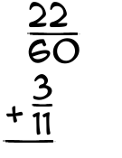 What is 22/60 + 3/11?