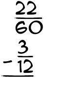 What is 22/60 - 3/12?