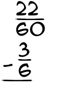 What is 22/60 - 3/6?