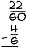 What is 22/60 - 4/6?