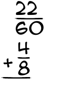 What is 22/60 + 4/8?