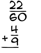 What is 22/60 + 4/9?