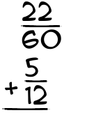 What is 22/60 + 5/12?