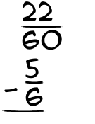 What is 22/60 - 5/6?