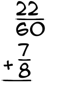 What is 22/60 + 7/8?
