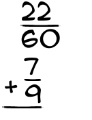 What is 22/60 + 7/9?