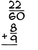 What is 22/60 + 8/9?