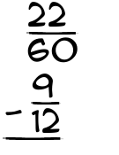 What is 22/60 - 9/12?