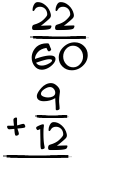 What is 22/60 + 9/12?