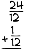What is 24/12 + 1/12?