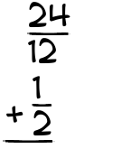 What is 24/12 + 1/2?