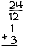 What is 24/12 + 1/3?