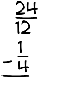 What is 24/12 - 1/4?