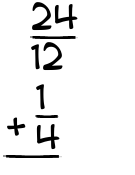 What is 24/12 + 1/4?