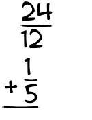 What is 24/12 + 1/5?