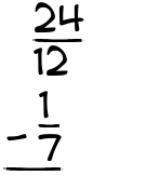 What is 24/12 - 1/7?