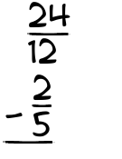 What is 24/12 - 2/5?