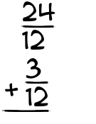 What is 24/12 + 3/12?